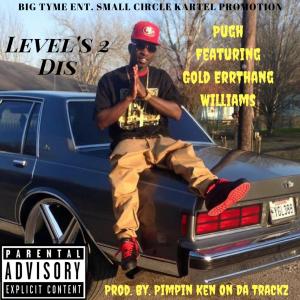 收聽Pugh的Levels 2 Dis (feat. Gold ErrThang Williams) (Explicit)歌詞歌曲
