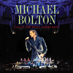 Michael Bolton的專輯Live At The Royal Albert Hall
