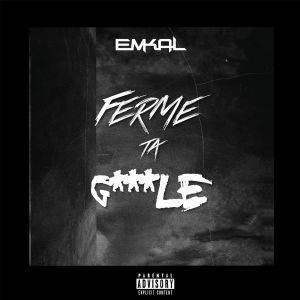 Album Ferme ta gueule (Explicit) from Emkal