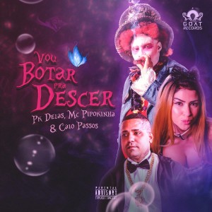 Dengarkan Vou Botar pra Descer (Explicit) lagu dari PK Delas dengan lirik