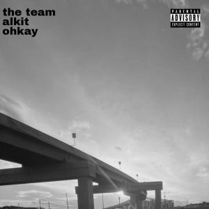 OHKAY的專輯The Team (feat. Ohkay) [Explicit]