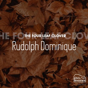 Listen to The Four-Leaf Clover song with lyrics from Rudolph Dominique
