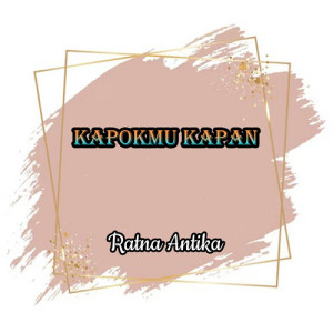 ดาวน์โหลดและฟังเพลง Kapokmu Kapan พร้อมเนื้อเพลงจาก Ratna Antika