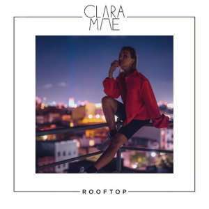 收聽Clara Mae的Rooftop歌詞歌曲