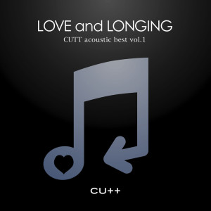 CUTT的專輯CUTT acoustic best vol.1 -LOVE and LONGING-