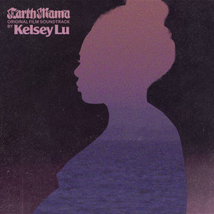 Kelsey Lu的專輯Earth Mama (Original Soundtrack)