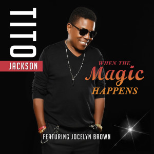 Album When the Magic Happens (feat. Jocelyn Brown) from Tito Jackson