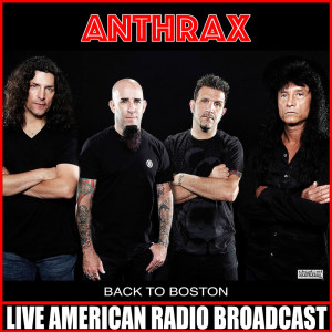Album Back To Boston (Live) (Explicit) from Anthrax