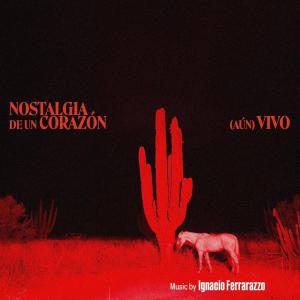 Ferra的專輯Nostalgia de un Corazón (aún) Vivo (Original Soundtrack)