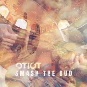 OTIOT的專輯Smash The Oud