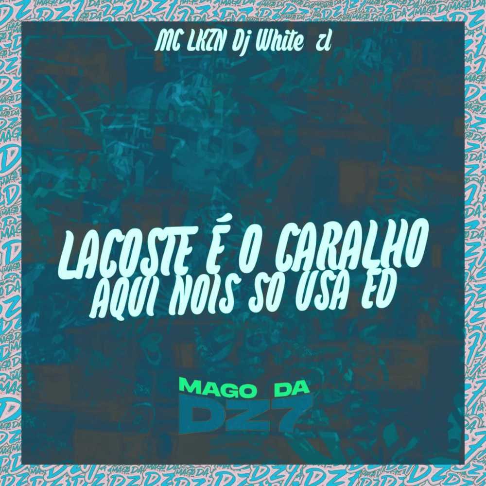 Lacoste É o Caralho Aqui Nois Só Usa Ed (Explicit)