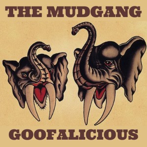 The Mudgang的專輯Goofalicious