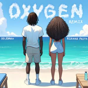 收聽OG Jonah的Oxygen (feat. Kianna Faith) (Remix II)歌詞歌曲