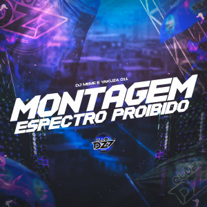 Album MONTAGEM ESPECTRO PROIBIDO (Explicit) from DJ Meme