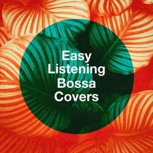 อัลบัม Easy Listening Bossa Covers (Explicit) ศิลปิน Cocktail Bossa Classics