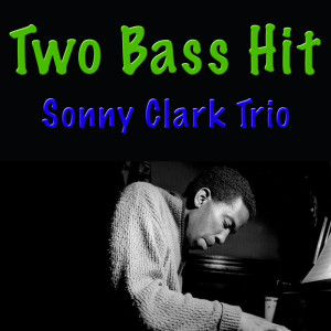 อัลบัม Two Bass Hit ศิลปิน Sonny Clark Trio