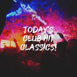 Pop Hits的专辑Today's Club Hit Classics!