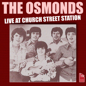 The Osmonds - Live at Church Street Station dari The Osmonds