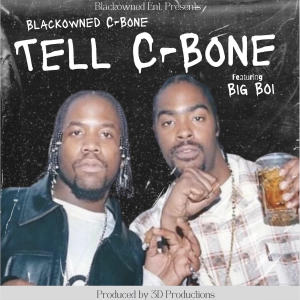ดาวน์โหลดและฟังเพลง Tell C-Bone พร้อมเนื้อเพลงจาก Blackowned C-Bone