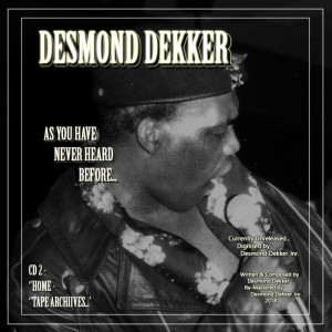 Album Desmond Dekker as You Have Never Heard Before Cd2 Home Tape Archives oleh Desmond Dekker