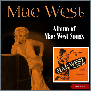 Mae West的專輯Album Of Mae West Songs (Album of 1950)