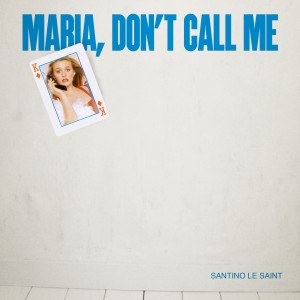 Santino Le Saint的專輯Maria Don't Call Me