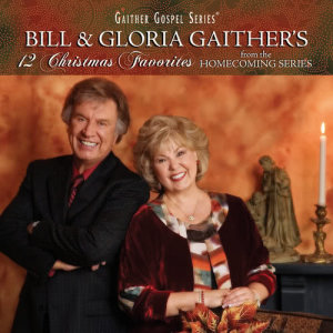 อัลบัม 12 Christmas Favorites ศิลปิน Bill & Gloria Gaither
