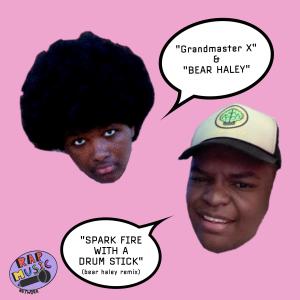 ดาวน์โหลดและฟังเพลง SPARK FIRE WITH A DRUMSTICK! (bear haley remix|Explicit) พร้อมเนื้อเพลงจาก Grandmaster X