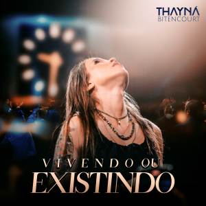 收聽Thayná Bitencourt的Vivendo ou Existindo歌詞歌曲