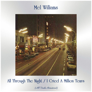 Mel Williams的專輯All Through The Night / I Cried A Million Tears (Remastered 2020)