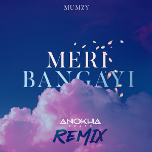Album Meri Bangayi (Anokha Beats Remix) from Mumzy Stranger