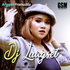 收聽Anggun Pramudita的DJ Lungset歌詞歌曲