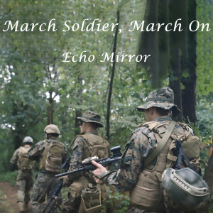 Listen to March Soldier, March On song with lyrics from Echo Mirror