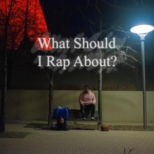 NoImage的專輯What Should I Rap About?