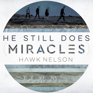 收聽Hawk Nelson的He Still Does (Miracles)歌詞歌曲