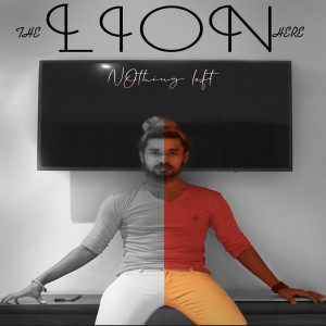 Listen to Nothing Left song with lyrics from The LION Here