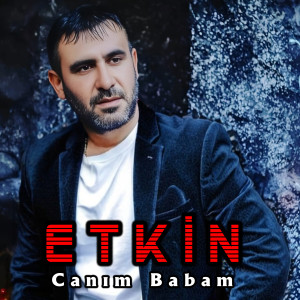 收聽Etkin的Canım Babam歌詞歌曲