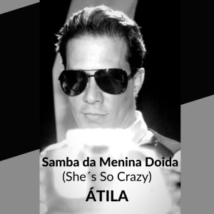 Album Samba da Menina Doida (She's so crazy) from Atila