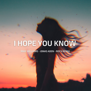 อัลบัม I Hope You Know (ROCX Remix) ศิลปิน Jonas Aden