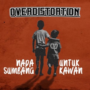 Listen to Nada Sumbang Untuk Kawan song with lyrics from Over Distortion
