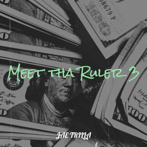 Album Meet tha Ruler 3 (Explicit) from Jae Trilla