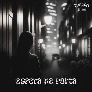 ดาวน์โหลดและฟังเพลง Espera na Porta (Explicit) พร้อมเนื้อเพลงจาก Theagá