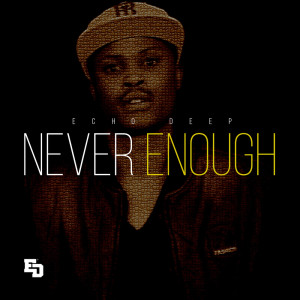 收聽Echo Deep的Never Enough歌詞歌曲