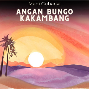 Madi Gubarsa的專輯Angan Bungo Kakambang