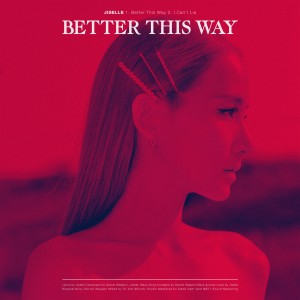 ดาวน์โหลดและฟังเพลง Better This Way พร้อมเนื้อเพลงจาก Jiselle