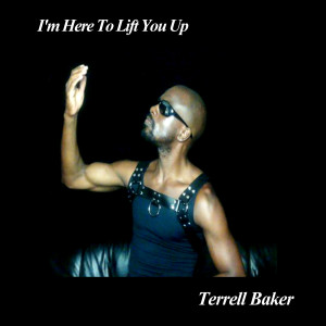 I'm Here to Lift You Up dari Terrell Baker
