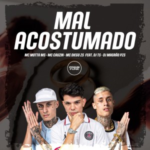 Listen to Mal Acostumado song with lyrics from MC Motta MS