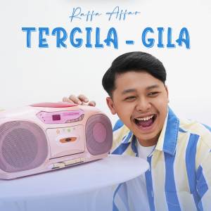 收聽Raffa Affar的Tergila-gila歌詞歌曲