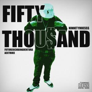 收聽Acetrue的Fifty thousand (feat. NINNETYHOESSS) (Explicit)歌詞歌曲