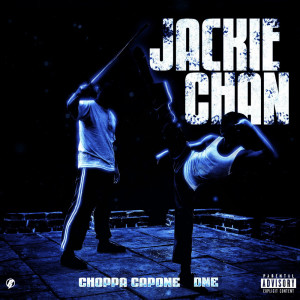收聽Choppa Capone的Jackie Chan (feat. DNE) (Explicit)歌詞歌曲